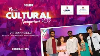 FeTAUK CULTURAL SANGAMAM & LIVE MUSIC CONCERT 2022 | HIGHLIGHTS | by I Creations Ltd