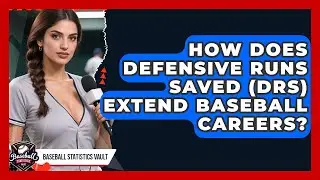 How Does Defensive Runs Saved (DRS) Extend Baseball Careers? - Baseball Statistics Vault