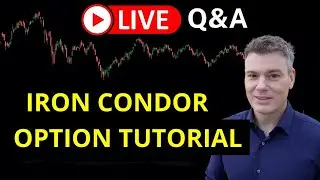 Учебное пособие по опциону Iron Condor (торговля в реальном времени + вопросы и ответы) &mdash; Эпизод 45
