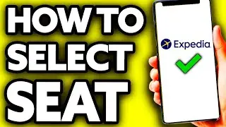 How To Select Seat on Expedia - Step by Step