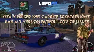 GTA V LSPDFR 1989 Caprice Skybolt Light bar Alt Version Patrol Lot's Of Issues