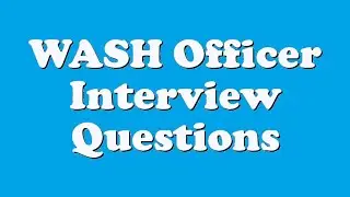 WASH Officer Interview Questions