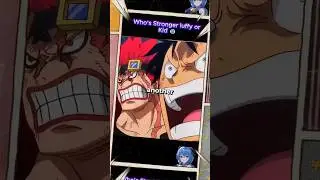 Luffy vs Kid: Who Reigns Supreme?🥶