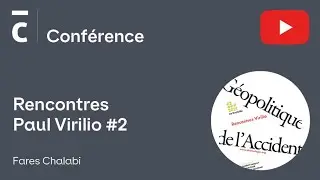 Rencontres Virilio #2 - Géopolitique de l'accident - Fares Chalabi