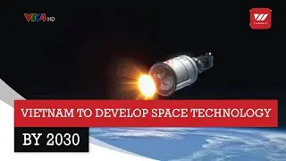 Вьетнам продолжит развивать космические технологии к 2030 году | ВТВ Мир