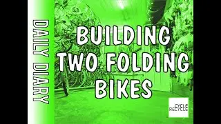 Building Two Folding Bikes | Daily Diary | 09/01/24 | CycleRecycle