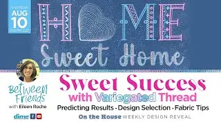 Sweet Success with Variegated Thread | Between Friends