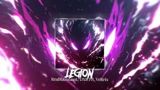 RealRazoBlast & DXRTH & Veltrix - LEGION