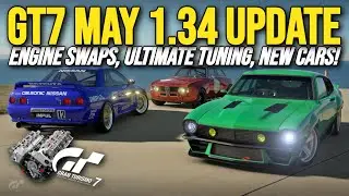GT7 MAY 1.34 Update Review | Engine Swaps, Ultimate Tuning Parts, 3 New Cars & More