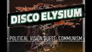 DISCO ELYSIUM &mdash; Political Vision Quest: Communism (Full Walkthrough, No Commentary)