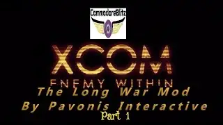 XCOM Enemy Within The Long War Mod Part  1