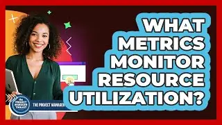 What Metrics Monitor Resource Utilization?