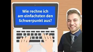 Wie rechne ich am einfachsten den Schwerpunkt aus?