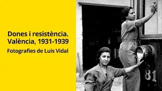 Dones i Resist&egrave;ncia. Val&egrave;ncia, 1931 - 1939