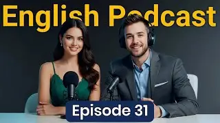 Learn English quickly with podcast | Podcast for intermediate | English Podcast | Episode 31