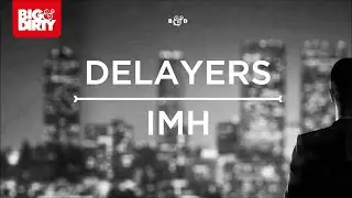 Delayers - IMH (Original Mix) [Big & Dirty Recordings]