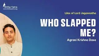 Who Slapped Me? - Lilas of Lord Jagannatha | Agrani Krishna Dasa