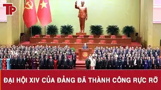 Đại hội XIV của Đảng đã thành công rực rỡ