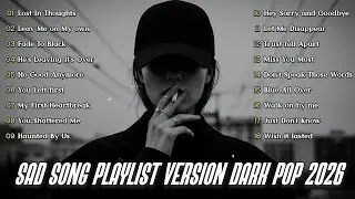 Lost in thought | Best Sad love songs playlist 2026 | Versions Dark Pop 2026