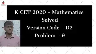 KCET 2020 maths answer key|| Full solution | Problem 9 - Version Code D2