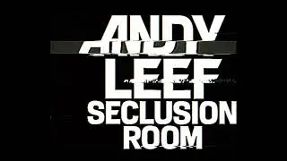 Andy Leef - Seclusion Room (Visualizer)