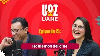 Hablemos de cine  I #VozUANE el podcast E19
