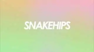 SNAKEHIPS - Make It
