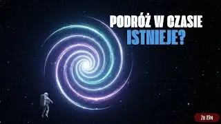 Czy podróże w czasie są możliwe? Co nauka przed nami ukrywa! (2h 19m)