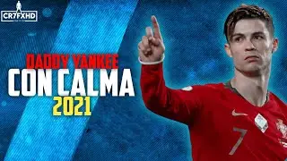 CRISTIANO RONALDO - CON CALMA 2021 | crazy skills & goals | cr7fxhd
