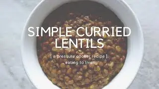 Curried Lentils in the Pressure Cooker - My Fave!