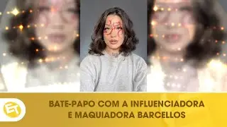Entrevista com a influenciadora e maquiadora Barcellos