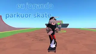Eu jogando parkuor esqueite no roblox 