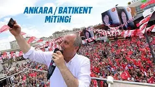 5 Haziran 2018 | Ankara Batıkent Mitingi | Muharrem İnce - T.C. Cumhurbaşkanı Adayı