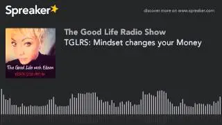 TGLRS: Mindset changes your Money