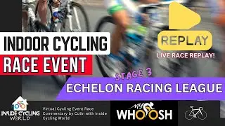Echelon Racing League REPLAY OF LIVE STAGE 3 Indoor Cycling Race from Alula Saudi Arabia