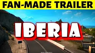 Iberia DLC Trailer (Fan-Made) | Euro Truck Simulator 2 ● Iberia Map DLC