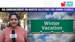 Big announcement on winter vacations for Jammu schools | JK News Today