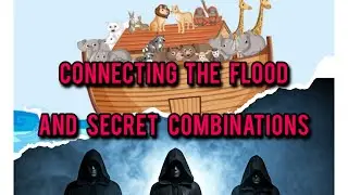 Secret Combinations: Were they the reason for the Flood?