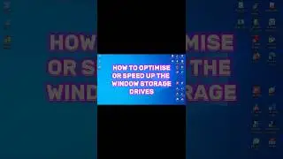 | How to optimise or speed up the window storage drives | 