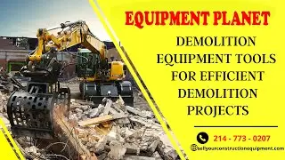 Demolition Equipment-Tools for Efficient Demolition Projects