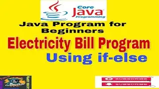 Program 7- Electricity Bill Program Using IF-Else In JAVA | Electricity Bill Java Program ICSE 10