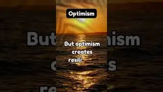 Optimism: The Secret to Building Resilience in Tough Times