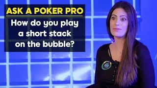 How Do You Play A Short Stack On The Bubble? | Ask A Poker Pro
