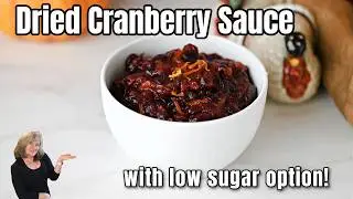 Cranberry Sauce with Dried Cranberries - Now with a Low Sugar Option!