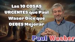 &iexcl;CAMBIA HOY! Las 10 COSAS URGENTES que Paul Waser Dice que DEBES Mejorar  #motivationspeech