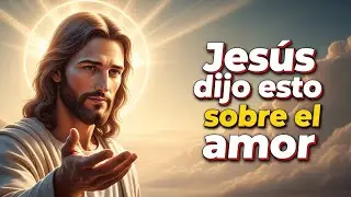 Jesús dijo esto sobre el amor