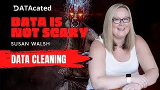 Data Cleaning is NOT Scary   Susan Walsh