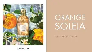 NEW Aqua Allegoria 2020 - Guerlain Orange Soleia - First impressions