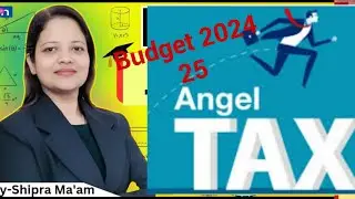 What is Angel Tax Abolished in Union Budget 2024 | Impact on Startups || Shipranomics App