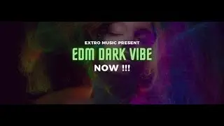 EXTRO | NOW !!! Dark Vibes Edm // Best Track 2026